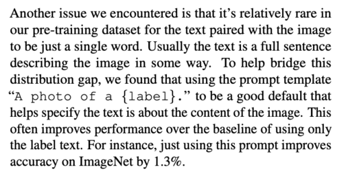 A prompt engineering example from the CLIP paper. In it, the authors find that adding the prefix "A photo of a {label}" increases the accuracy of their classifier (a text transformer) by 1.3%.